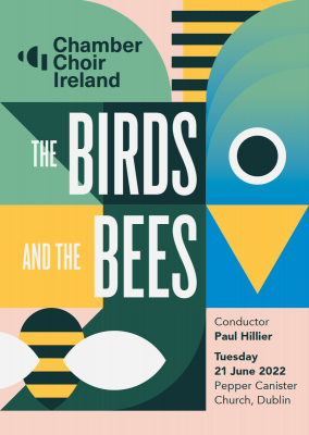 Chamber Choir Ireland - The Birds and the Bees - Conductor Paul Hillier - Tues 21 June 2022 - Pepper Canister Church, Dublin