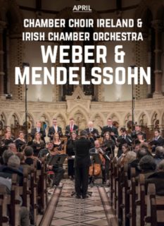 Weber & Mendelssohn – Chamber Choir Ireland and Irish Chamber Orchestra