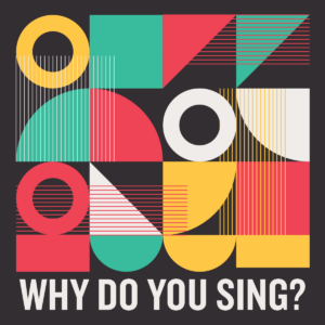 Why do you sing?